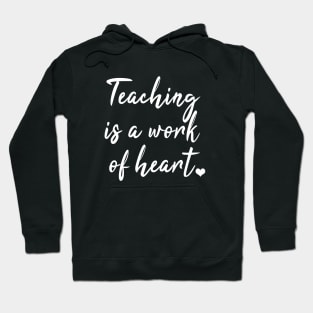 Teaching is a work of heart Hoodie